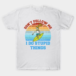 Don't follow me I do stupid things Skeleton Surfer T-Shirt